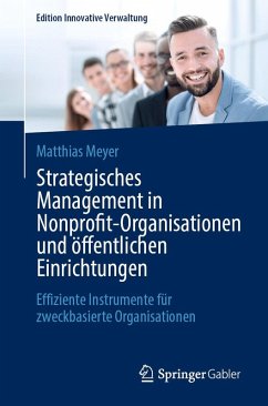 Strategisches Management in Nonprofit-Organisationen und öffentlichen Einrichtungen (eBook, PDF) - Meyer, Matthias Strategisches Management in Nonprofit-Organisationen und öffentlichen Einrichtungen (eBook, PDF) - Meyer, Matthias