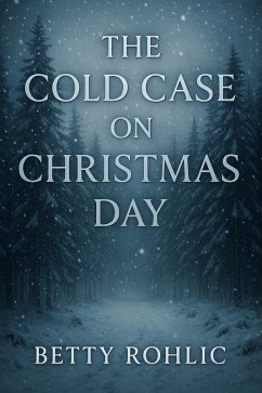 The Cold Case on Christmas Day (eBook, ePUB) - Rohlic, Betty