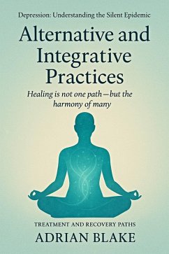 Cover Alternative and Integrative Practices (Depression: Understanding the Silent Epidemic, #6) (eBook, ePUB)