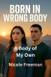 A Body of My Own (Born in Wrong Body,... - Bild 1