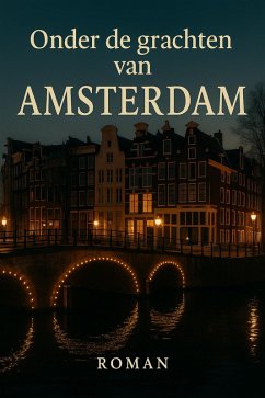 Onder de grachten van Amsterdam (eBook, ePUB) - Vale, Adrian Phoenix