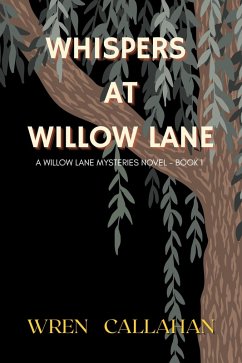 Whispers at Willow Lane (eBook, ePUB) - Callahan, Wren
