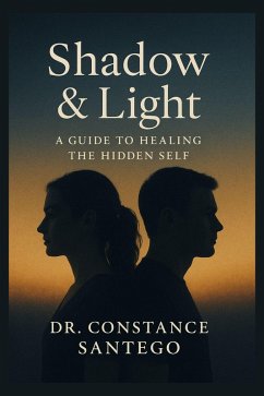 Cover Shadow & Light: A Guide To Healing The Hidden Self (eBook, ePUB)