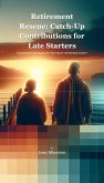 Retirement Rescue: Catch-Up Contributions for Late Starters (eBook, ePUB)