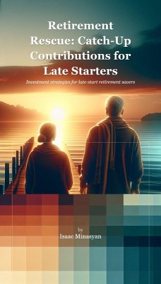 Retirement Rescue: Catch-Up Contributions for Late Starters (eBook, ePUB) - Minasyan, Isaac
