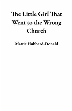 Cover The Little Girl That Went to the Wrong Church (eBook, ePUB)