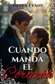 Cuando Manda El Corazón (eBook, ePUB)