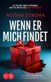 Wenn er mich findet Der düstere Psychothriller mit schockierenden Wendungen (eBook, ePUB) Wenn er mich findet Der düstere Psychothriller mit schockierenden Wendungen (eBook, ePUB)
