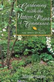 Gardening With the Native Plants of Tennessee (eBook, ePUB) Gardening With the Native Plants of Tennessee (eBook, ePUB)