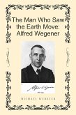 The Man Who Saw the Earth Move: Alfred Wegener (eBook, ePUB)