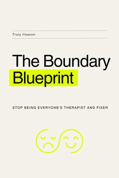 Cover The Boundary Blueprint: Stop Being Everyone's Therapist and Fixer (eBook, ePUB)