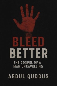 Bleed Better (The Unraveling Minds, #3) (eBook, ePUB) - Quddus, Abdul