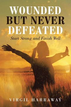 Wounded but Never Defeated (eBook, ePUB)