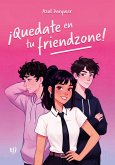 ¡Quedate en tu friendzone! (eBook, ePUB)