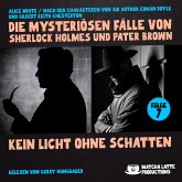Kein Licht ohne Schatten (Die mysteriösen Fälle von Sherlock Holmes und Pater Brown, Folge 7) (MP3-Download)
