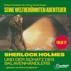 Cover Sherlock Holmes und der Schatz des Sklavenhändlers (Seine weltberühmten Abenteuer, Folge 17) (MP3-Download)