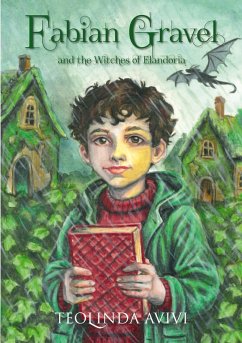 Fabian Gravel and the Witches of Elandoria (eBook, ePUB) - Avivi, Teolinda