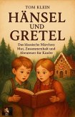 Hänsel und Gretel vorlesen Das klassische Abenteuer: Mut, Zusammenhalt und Spannung für Kinder (eBook, ePUB)