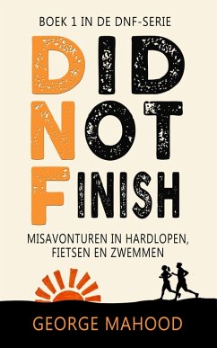 Cover Did Not Finish: Misavonturen in hardlopen, fietsen en zwemmen (DNF-SERIE, #1) (eBook, ePUB)