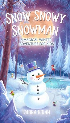 Snow Snowy Snowman A Magical Winter Adventure for Kids (eBook, ePUB) - Kiran, Tahira