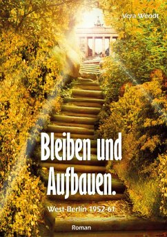 Bleiben und Aufbauen (eBook, ePUB) - Wendt, Vera