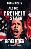 Als die Freiheit starb - Revolution (eBook, ePUB)