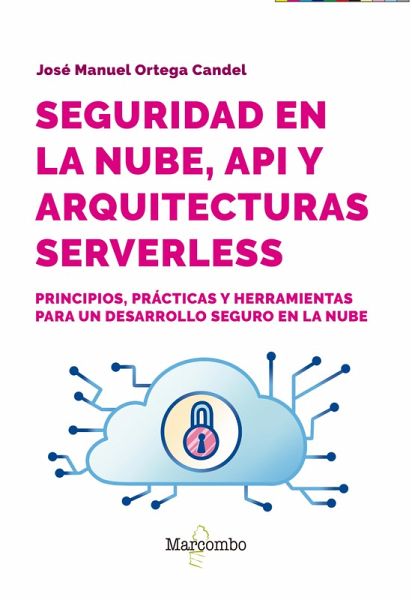 Seguridad en la nube, API y arquitecturas serverless (eBook, ePUB) Seguridad en la nube, API y arquitecturas serverless (eBook, ePUB)