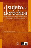 El sujeto de derechos. Enfoque constitucional a la regulación del Código Civil Colombiano (eBook, ePUB)