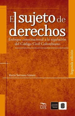 Cover El sujeto de derechos. Enfoque constitucional a la regulación del Código Civil Colombiano (eBook, ePUB)