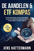 De Aandelen & ETF Kompas: Een gids naar welvaart, een hoog levensstandaard en een veilige pensioen door slimme investering op de aandelenmarkt en passieve inkomsten - inclusief startersgids (eBook, ePUB)
