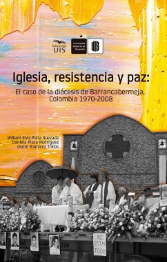 Cover Iglesia, resistencia y paz: El caso de la diócesis de Barrancabermeja, Colombia. 1970 -2008 (eBook, ePUB)