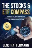 The Stocks & ETF Compass: A Guide to Wealth, High Standard of Living, and Secure Retirement through Intelligent Investment in the Stock Market and Passive Income - Including Starter Guide (eBook, ePUB)