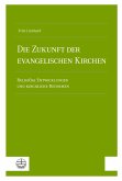 Die Zukunft der evangelischen Kirchen (eBook, PDF)