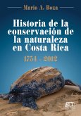 Historia de la conservación de la naturaleza en Costa Rica 1754- 2012 (eBook, ePUB)