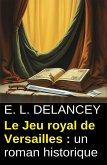 Le Jeu royal de Versailles : un roman historique (eBook, ePUB)