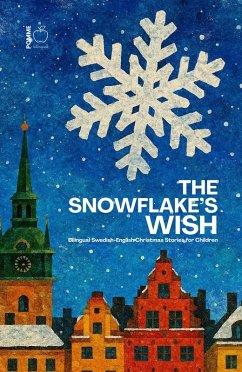 Cover The Snowflake's Wish: Bilingual Swedish-English Christmas Stories for Children (eBook, ePUB)
