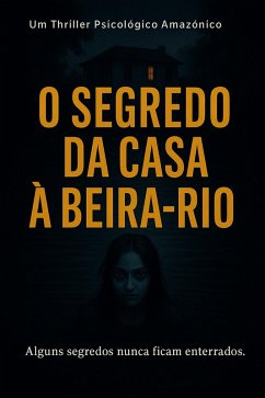 O Segredo da Casa à Beira-Rio (eBook, ePUB) - Vale, Adrian Phoenix