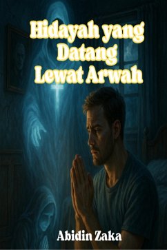 Hidayah yang Datang Lewat Arwah (eBook, ePUB) - Zaka, Abidin Hidayah yang Datang Lewat Arwah (eBook, ePUB) - Zaka, Abidin