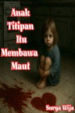 Anak Titipan Itu Membawa Maut (eBook, ePUB)