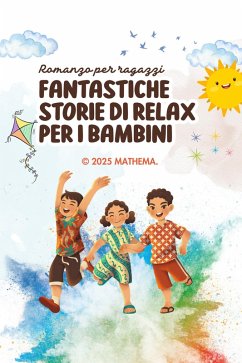 Fantastiche Storie di Relax Per i Bambini (Romanzo per ragazzi, #140) (eBook, ePUB) - Mathema
