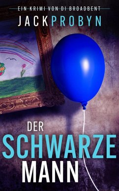 Der schwarze Mann (Kriminalinspektorin Broadbent: Thriller-Reihe, #2) (eBook, ePUB) - Probyn, Jack Der schwarze Mann (Kriminalinspektorin Broadbent: Thriller-Reihe, #2) (eBook, ePUB) - Probyn, Jack