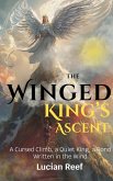 The Winged King's Ascent: A Cursed Climb, a Quiet King, a Bond Written in the Wind (eBook, ePUB)