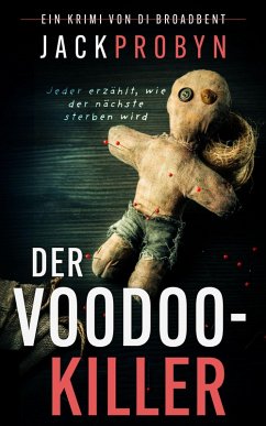 Der Voodoo-Killer (Kriminalinspektorin Broadbent: Thriller-Reihe, #1) (eBook, ePUB) - Probyn, Jack Der Voodoo-Killer (Kriminalinspektorin Broadbent: Thriller-Reihe, #1) (eBook, ePUB) - Probyn, Jack