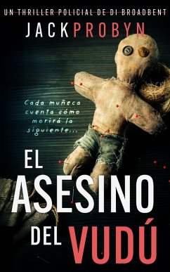 El Asesino Del Vudú (La Inspectora Stephanie Broadbent: Serie de Thrillers Policíacos, #1) (eBook, ePUB) - Probyn, Jack El Asesino Del Vudú (La Inspectora Stephanie Broadbent: Serie de Thrillers Policíacos, #1) (eBook, ePUB) - Probyn, Jack
