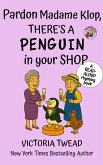 Pardon Madame Klop, There's a PENGUIN in Your Shop (Mrs Arden, #4) (eBook, ePUB)