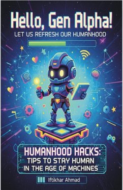 Hello, Gen Alpha! (eBook, ePUB) - Ahmad, Iftikhar Hello, Gen Alpha! (eBook, ePUB) - Ahmad, Iftikhar