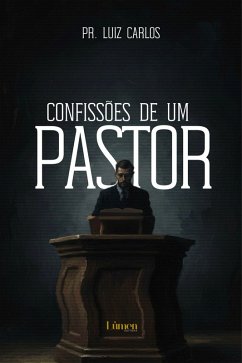 Confissões de um pastor (eBook, ePUB) - Carlos, Pr Luiz
