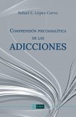 Comprensión psicoanalítica de las adicciones (eBook, ePUB)
