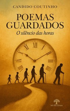 Poemas guardados - O silêncio das horas (eBook, ePUB) - Coutinho, Candido