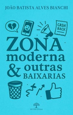 Zona moderna & outras baixarias (eBook, ePUB) - Bianchi, João Batista Alves